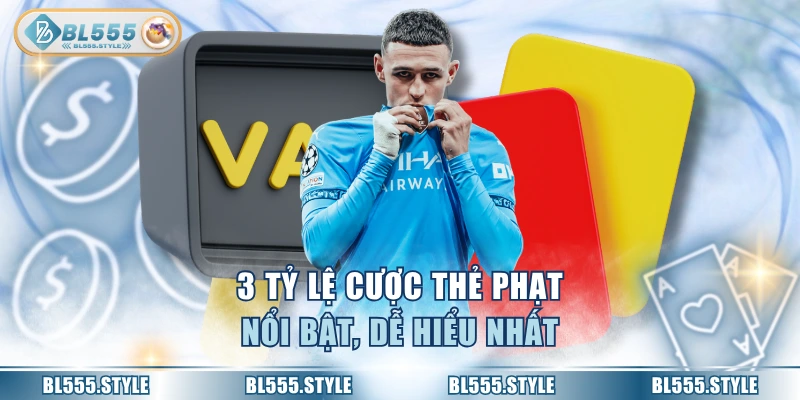 3 tỷ lệ cược thẻ phạt nổi bật, dễ hiểu nhất