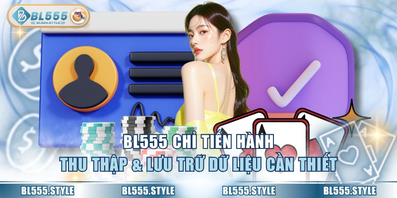 BL555 chỉ tiến hành thu thập & lưu trữ dữ liệu cần thiết