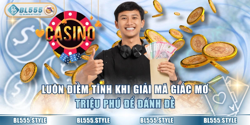 Luôn điềm tĩnh khi giải mã giấc mơ triệu phú để đánh đề