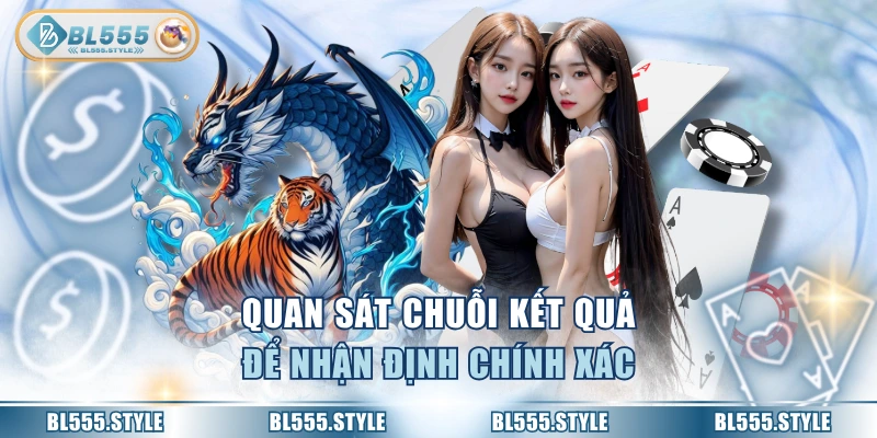 Quan sát chuỗi kết quả để nhận định chính xác